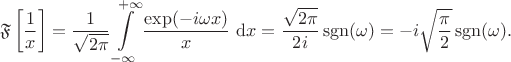 $$
\mathfrak F \left[ \dfrac{1}{x} \right] = \dfrac{1}{\sqrt{2\pi}} \int \limits_{-\infty}^{+\infty} \dfrac{\exp(- i \omega x)}{x} \ \mathrm dx = \dfrac{\sqrt{2 \pi}}{2 i} \operatorname{sgn}(\omega) = - i \sqrt{\dfrac{\pi}{2}} \operatorname{sgn}(\omega).
$$