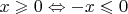 $x \geqslant 0 \Leftrightarrow -x \leqslant 0$