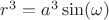 $r^3=a^3\sin(\omega )$