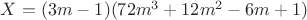 $X = (3m - 1)(72m^3 + 12m^2 - 6m + 1)$