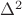 $\Delta ^2$