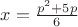 $x=\frac{p^2+5p}{6}$