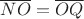 $\overline{NO} = \overline{OQ}$ $\overline{NO} = \overline{OQ}$