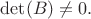 $\det(B)\ne 0.$