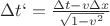 $\Delta t` = \frac{\Delta {t} - v \Delta {x}}{\sqrt{1-v^2}}$