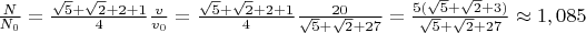 $\frac{N}{N_{0}}=\frac{\sqrt{5}+\sqrt{2}+2+1}{4}\frac{v}{v_{0}}=\frac{\sqrt{5}+\sqrt{2}+2+1}{4}\frac{20}{\sqrt{5}+\sqrt{2} +27}=\frac{5(\sqrt{5}+\sqrt{2}+3)}{\sqrt{5}+\sqrt{2} +27}\approx1,085$