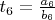 $t_6=\frac{a_6}{b_6}$