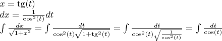 $
x = \tg(t)

$dx = \frac 1 {\cos^2(t)}dt$

\int \frac {dx} {\sqrt{1+x^2}} = \int \frac {dt} {\cos^2(t)\sqrt{1+\tg^2(t)}} = \int \frac {dt} {\cos^2(t)\sqrt{\frac 1 {\cos^2(t)}}} = \int \frac {dt} {\cos(t)}
$