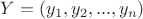 $Y=(y_1, y_2,...,y_n)$