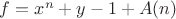 $f=x^n+y-1+A(n)$