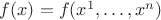 $f(x)=f(x^{1},\ldots,x^{n})$