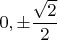 $0,\pm\dfrac{\sqrt{2}}{2}$