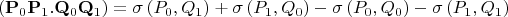 $$\left( \mathbf{P}_{0}\mathbf{P}_{1}.\mathbf{Q}_{0}\mathbf{Q}_{1}\right)
=\sigma \left( P_{0},Q_{1}\right) +\sigma \left( P_{1},Q_{0}\right) -\sigma
\left( P_{0},Q_{0}\right) -\sigma \left( P_{1},Q_{1}\right)$$