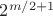 $2^{m/2+1}$