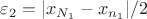 $\varepsilon_2=|x_{N_1}-x_{n_1}|/2$