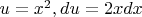 $u=x^2,du=2xdx$