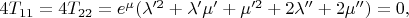 $4T_{11}= 4T_{22} = e^\mu(\lambda'^2 + \lambda'\mu' + \mu'^2 + 2\lambda'' + 2\mu'') = 0,$