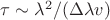 $\tau\sim \lambda^2/(\Delta\lambda v)$
