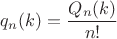 $q_n (k)=\dfrac{Q_n (k)}{n!}$
