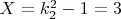$X = k_2^2-1 = 3$