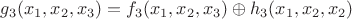 $g_3(x_1,x_2,x_3)=f_3(x_1,x_2,x_3)\oplus h_3(x_1,x_2,x_2)$ $g_3(x_1,x_2,x_3)=f_3(x_1,x_2,x_3)\oplus h_3(x_1,x_2,x_2)$