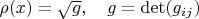 $\rho(x)=\sqrt g,\quad g=\det(g_{ij})$