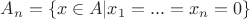 $A_n = \{x\in A|x_1=...=x_n=0\}$