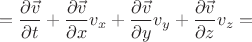 $$=\frac{\partial\vec v}{\partial t}+\frac{\partial\vec v}{\partial x}v_x+\frac{\partial\vec v}{\partial y}v_y+\frac{\partial\vec v}{\partial z}v_z=$$