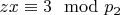 $z x\equiv 3\mod p_2 $
