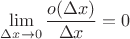 $\lim \limits_{\Delta x \to 0}\dfrac{o(\Delta x)}{\Delta x}=0$