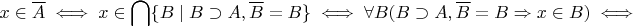 $$x\in \overline A\iff x\in\bigcap \{B\mid B\supset A, \overline B=B\}\iff \forall B( B\supset A, \overline B=B\Rightarrow x\in B)\iff$$