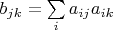 $b_{jk}=\sum\limits_i a_{ij}a_{ik}$