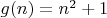 $g(n)=n^2+1$