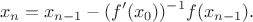 $$
x_n = x_{n-1} - (f'(x_0))^{-1}f(x_{n-1}).
$$