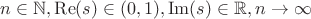 $n\in \mathbb{N},\operatorname{Re}(s)\in (0,1),\operatorname{Im}(s)\in \mathbb{R},n\to \infty$