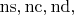 $\mathrm{ns},\mathrm{nc},\mathrm{nd},$