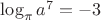 $\log_{\pi}{a^7}=-3$