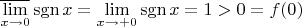 $\overline{\lim\limits_{x\to0}}\operatorname{sgn} x=\lim\limits_{x\to+0}\operatorname{sgn} x=1>0=f(0)$