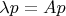 $\lambda p=Ap$