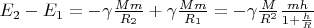 $E_2-E_1=-\gamma\frac{Mm}{R_2}  +\gamma\frac{Mm}{R_1} =-\gamma\frac{M}{R^2} \frac 
{mh}{1+\frac h R}$