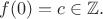 $f(0)=c \in \mathbb{Z}.$