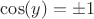 $\cos(y)=\pm1$
