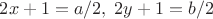 $2x+1=a/2,\;2y+1=b/2$