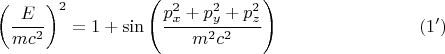 $$
\left( \frac{E}{m c^2} \right)^2 = 1 + \sin \left( \frac{p_x^2 + p_y^2 + p_z^2}{m^2 c^2} \right) \eqno(1')
$$
