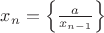 $x_n = \left\lbrace { \frac{a}{x_{n-1}} } \right\rbrace$