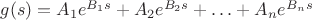 $g(s)=A_1e^{B_1s}+A_2e^{B_2s}+\ldots+A_ne^{B_ns}}$
