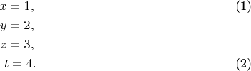 \begin{eqnarray}
x=1,\label{1}\\
y=2,\nonumber\\
z=3, \nonumber\\
t=4. \label{2}
\end{eqnarray}