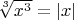 $\sqrt[3]{x^3}=|x|$
