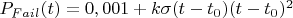 $P_{Fail}(t)=0,001+k\sigma(t-t_0)(t-t_0)^2$