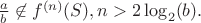 $\frac ab \not \in f^{(n)}(S), n>2\log_2(b).$